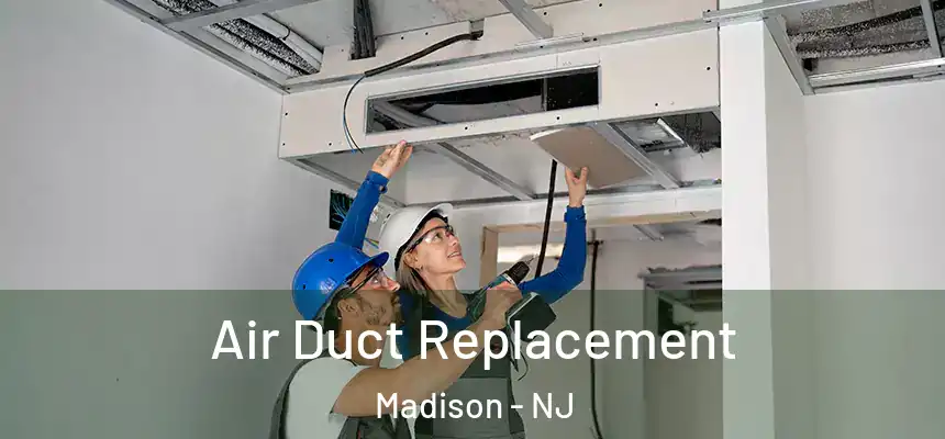  Air Duct Replacement Madison - NJ
