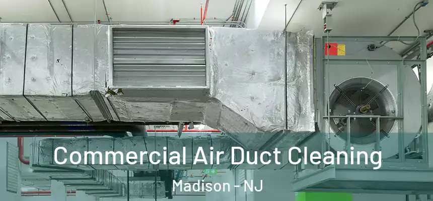  Commercial Air Duct Cleaning Madison - NJ