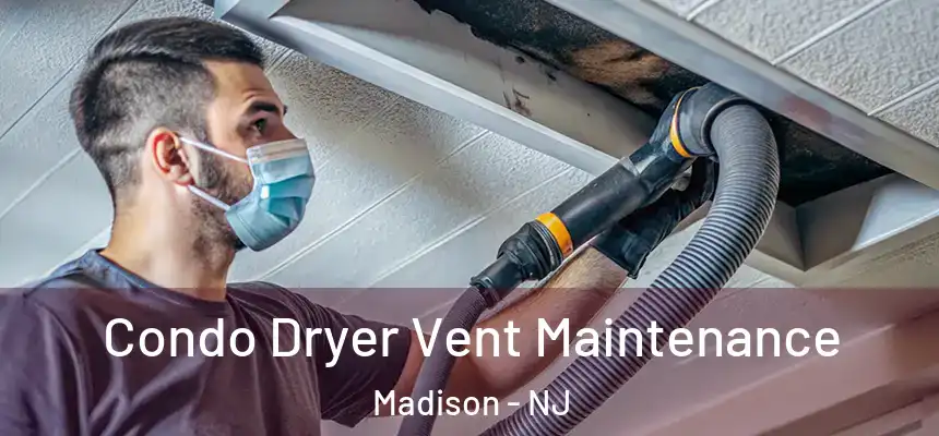  Condo Dryer Vent Maintenance Madison - NJ