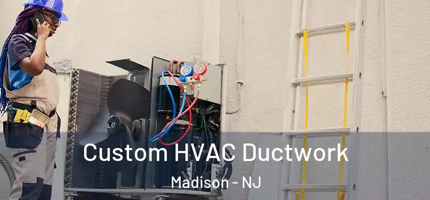  Custom HVAC Ductwork Madison - NJ