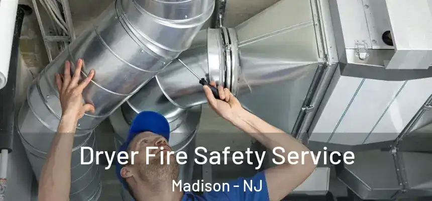  Dryer Fire Safety Service Madison - NJ