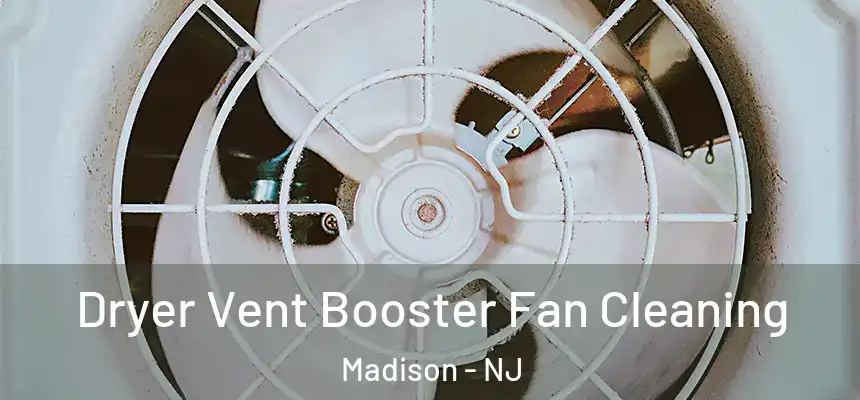  Dryer Vent Booster Fan Cleaning Madison - NJ