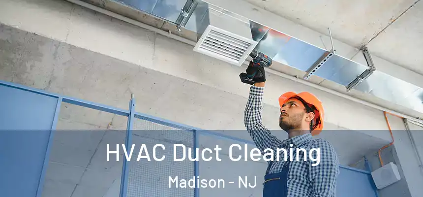 HVAC Duct Cleaning Madison - NJ