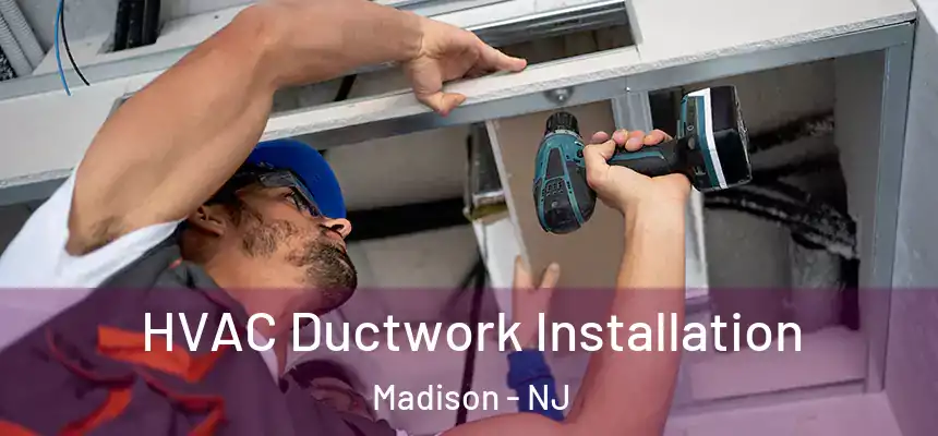  HVAC Ductwork Installation Madison - NJ