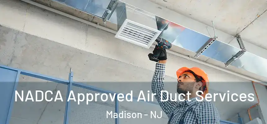  NADCA Approved Air Duct Services Madison - NJ