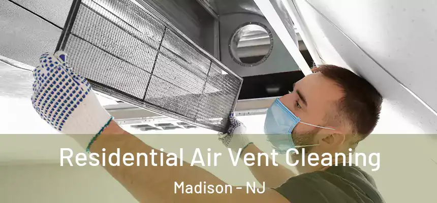  Residential Air Vent Cleaning Madison - NJ