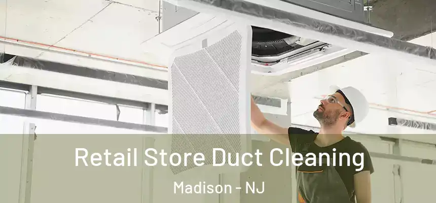  Retail Store Duct Cleaning Madison - NJ