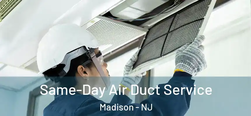  Same-Day Air Duct Service Madison - NJ