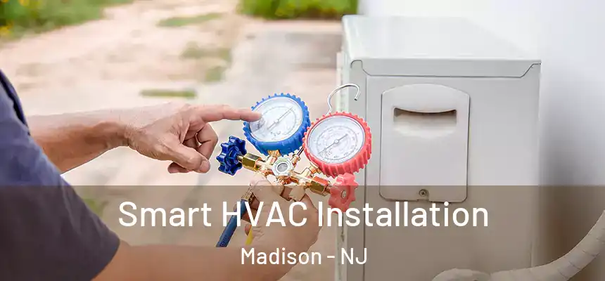  Smart HVAC Installation Madison - NJ
